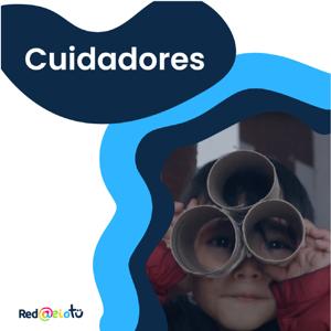 Rompiendo paradigmas: Cuidadores