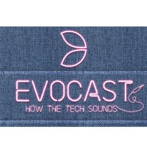 Evocast - How the Tech Sounds