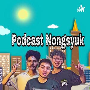 podcast nongsyuk!!!