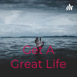 Get A Great Life