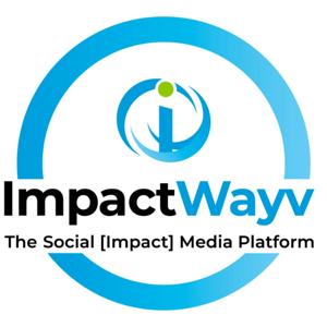 The ImpactWayv Podcast Series - Making an Impact