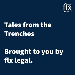Tales From The Trenches - flx legal