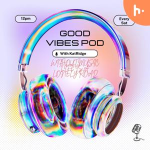The Good Vibes Pod With KatRidge