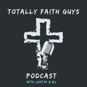 The Totally Faith Guys Podcast