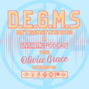 Don't Even Get Me Started! A LivtasticPodcast