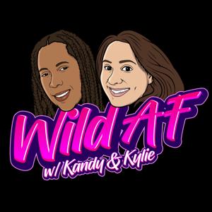Wild AF with Kandy & Kylie