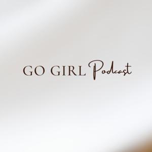 The Go Girl Podcast!