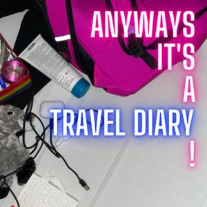 Anyways it's a travel diary