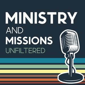 Ministry & Missions: Unfiltered