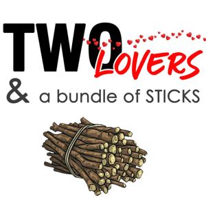 Two Lovers & a Bundle of Sticks