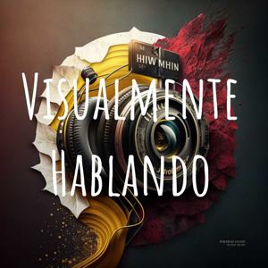 Visualmente Hablando: El Podcast de Foto