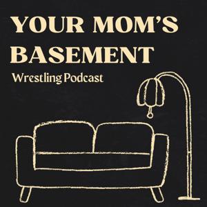 Your Mom's Basement - A Wrestling Podcast