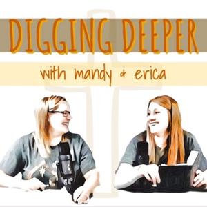 Digging Deeper with Mandy & Erica