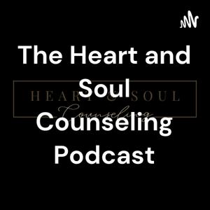 The Heart and Soul Counseling Podcast