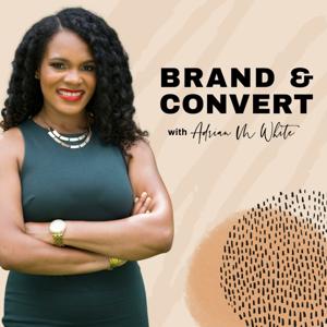 Brand & Convert with Adrian M White