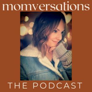 Momversations the Podcast