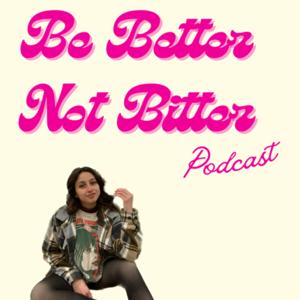Be Better Not Bitter