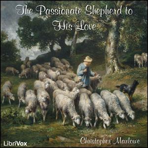 Passionate Shepherd to His Love (version 2) by Christopher Marlowe (1564 - 1593)