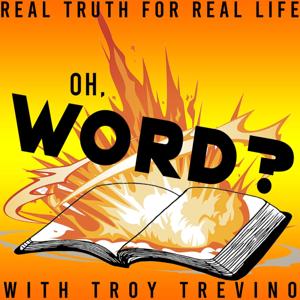 Oh, WORD? with Troy Trevino
