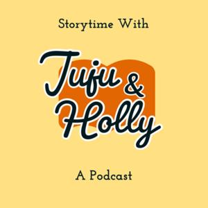 Storytime With Juju & Holly
