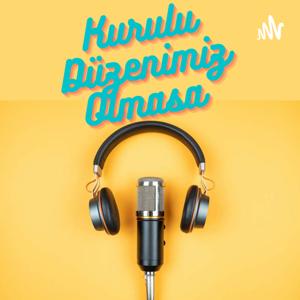Kurulu Düzenimiz Olmasa
