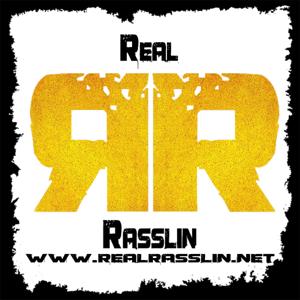 The Real Rasslin Podcast!