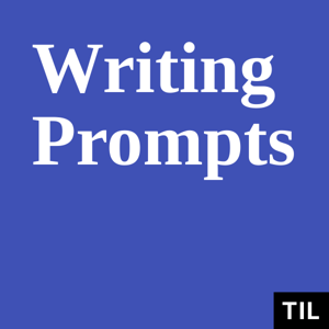 TIL: Writing Prompts
