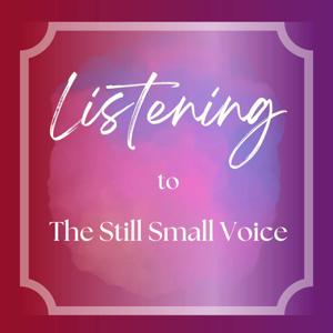 Listening to The Still Small Voice