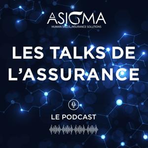 Les Talks de l'Assurance : Le Podcast by Asigma