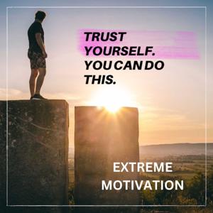 Extreme Motivation