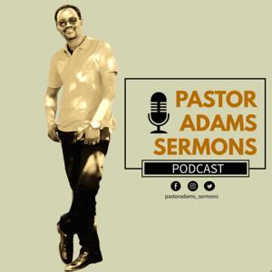 Pastor Adams Sermons