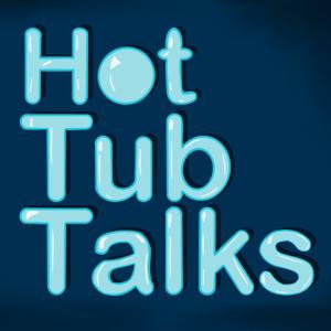 Hot Tub Talks