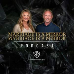 Marriage is a Mirror - Powered by Reverence Restored