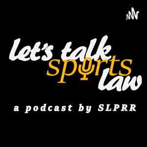 Let's Talk Sports Law - A Podcast by SLPRR