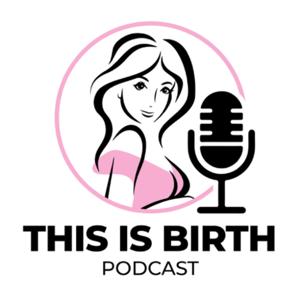 THIS IS BIRTH PODCAST