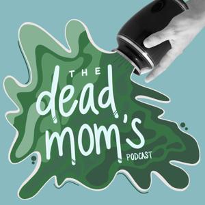 The Dead Mom's Podcast