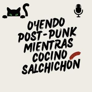 Oyendo Post-Punk Mientras Cocino Salchichón