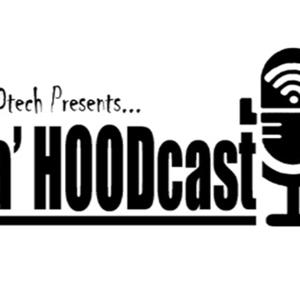 HoodTech Presents... Da’ HoodCast!!!