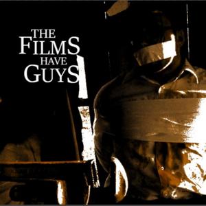 The Films Have Guys