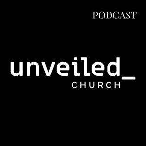 Unveiled Church