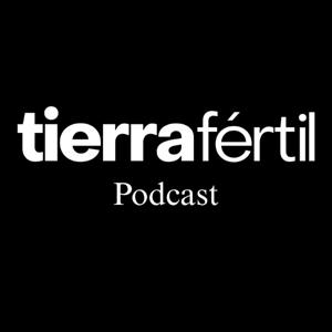 Tierra Fertil: Podcast