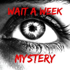 Wait a Week Mystery