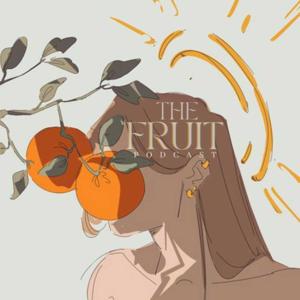The Fruit Podcast