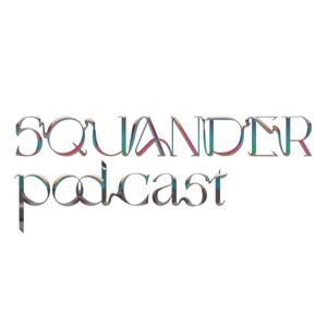 Squander Podcast / スクワンダーポッドキャスト