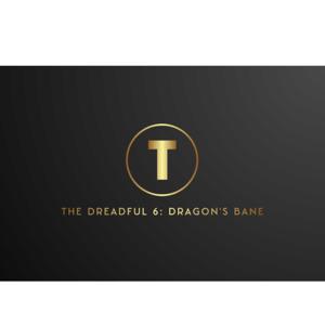 The Dreadful 6: Dragon's Bane