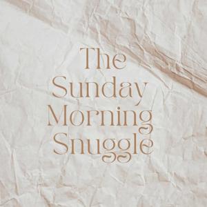 The Sunday Morning Snuggle