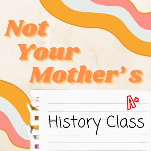Not Your Mother's History Class