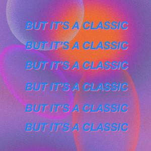 But It's A Classic