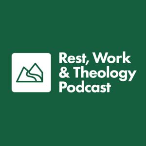 Rest, Work & Theology