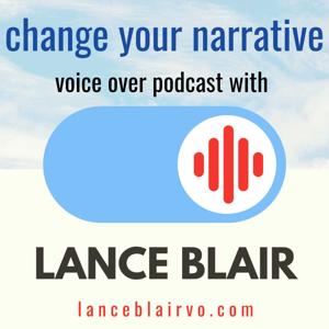 Change Your Narrative: Voice Over with Lance Blair